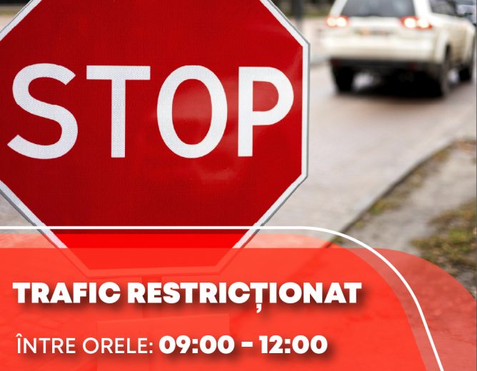 ANUNȚ IMPORTANT – Restricție de circulație